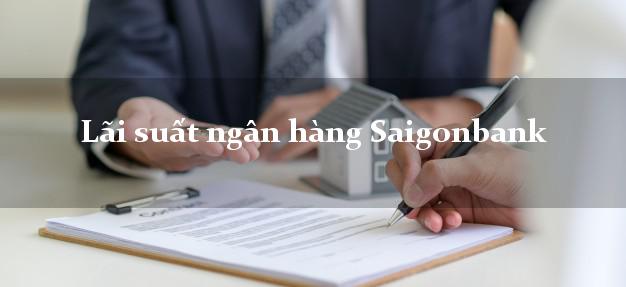 Lãi suất ngân hàng Saigonbank Lãi suất ngân hàng Saigonbank